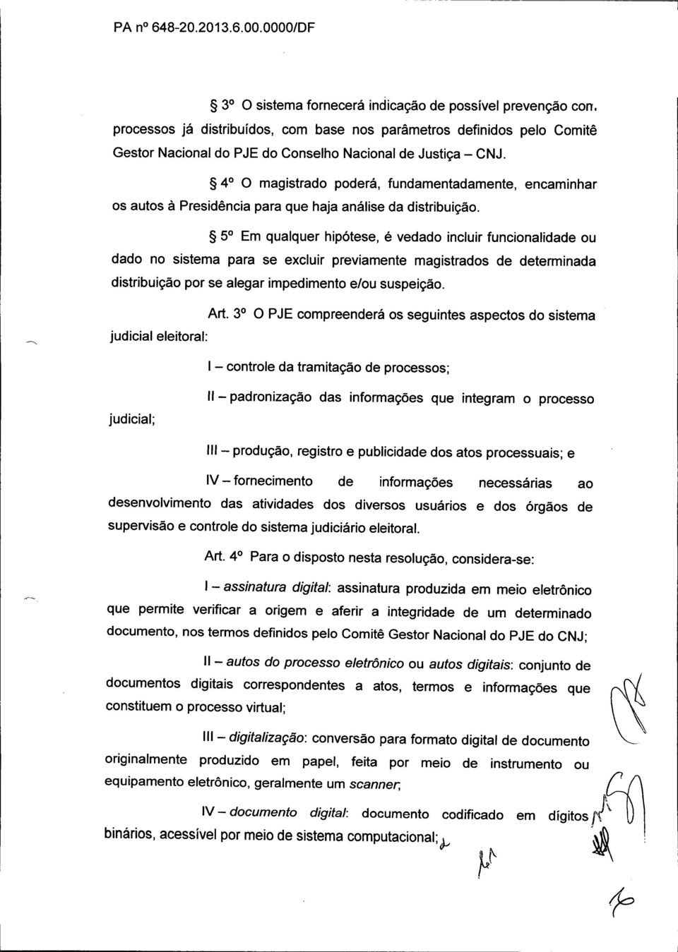 4 O magistrado poderá, fundamentadamente, encaminhar os autos à Presidência para que haja análise da distribuição.