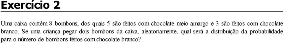 Se uma criança pegar dois bombons da caixa, aleatoriamente, qual será