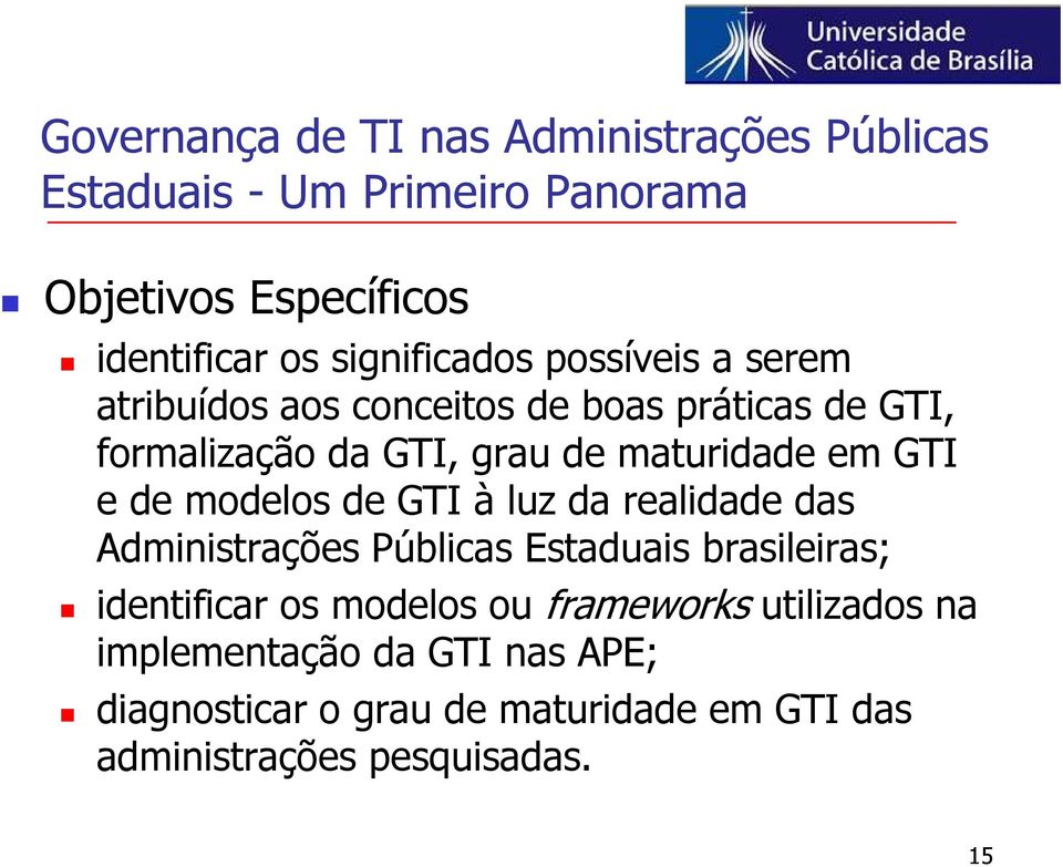 em GTI e de modelos de GTI à luz da realidade das Administrações Públicas Estaduais brasileiras; identificar os modelos ou
