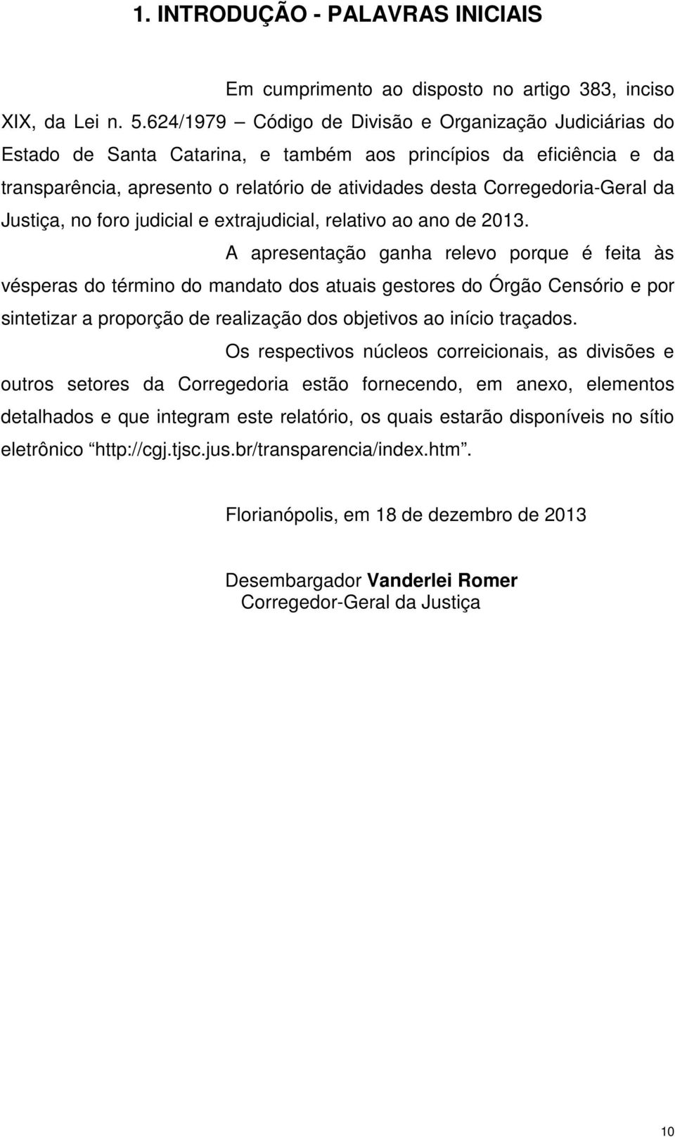 Corregedoria-Geral da Justiça, no foro judicial e extrajudicial, relativo ao ano de 2013.