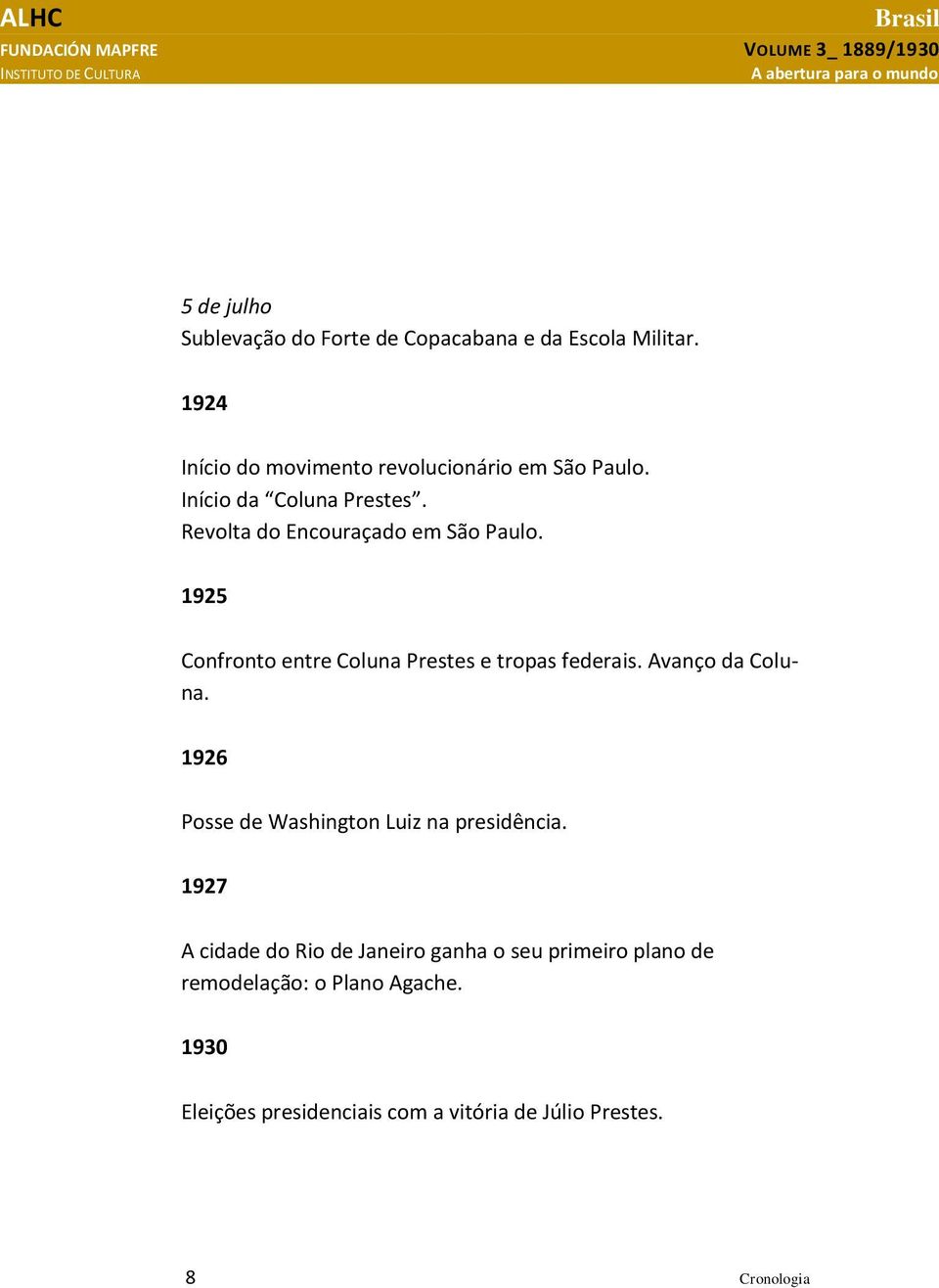 1925 Confronto entre Coluna Prestes e tropas federais. Avanço da Coluna.