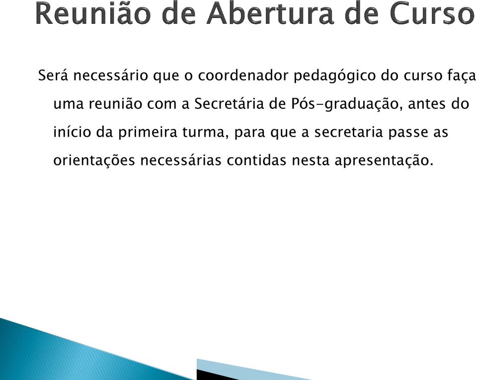 antes do início da primeira turma, para que a