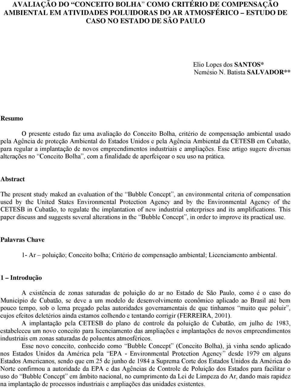 da CETESB em Cubatão, para regular a implantação de novos empreendimentos industriais e ampliações.