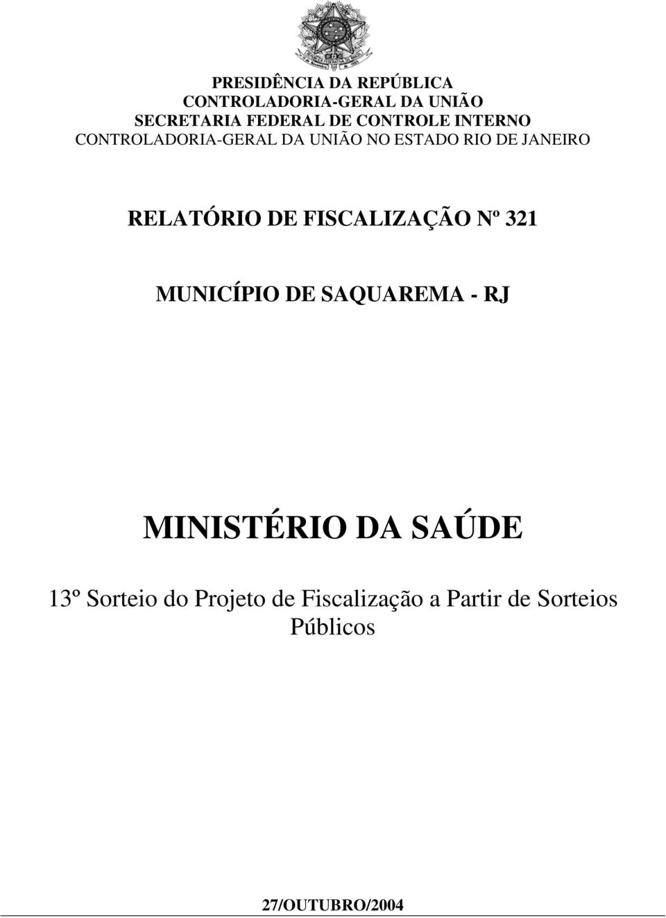 RELATÓRIO DE FISCALIZAÇÃO Nº 321 MUNICÍPIO DE SAQUAREMA - RJ MINISTÉRIO DA