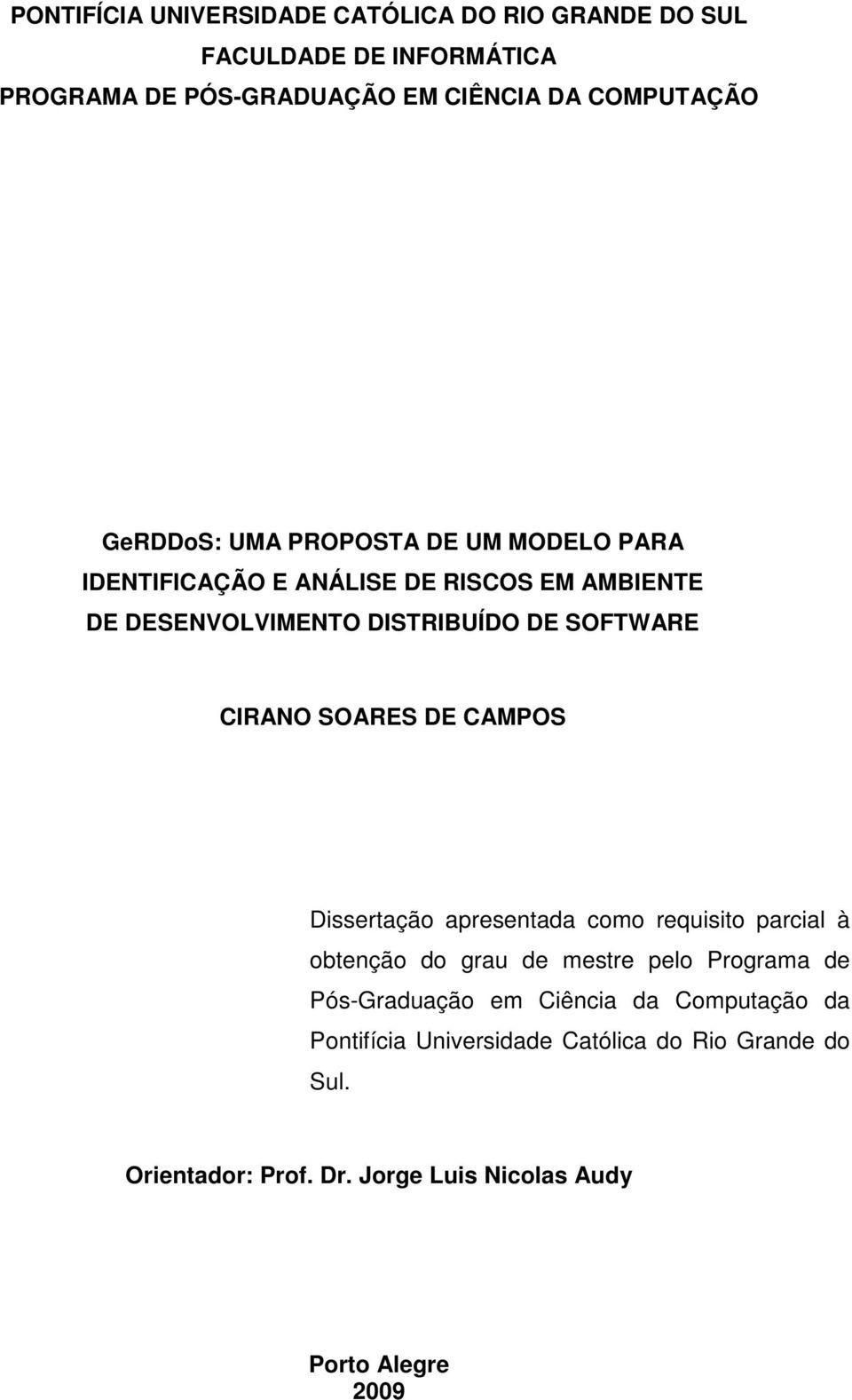 CIRANO SOARES DE CAMPOS Dissertação apresentada como requisito parcial à obtenção do grau de mestre pelo Programa de Pós-Graduação em