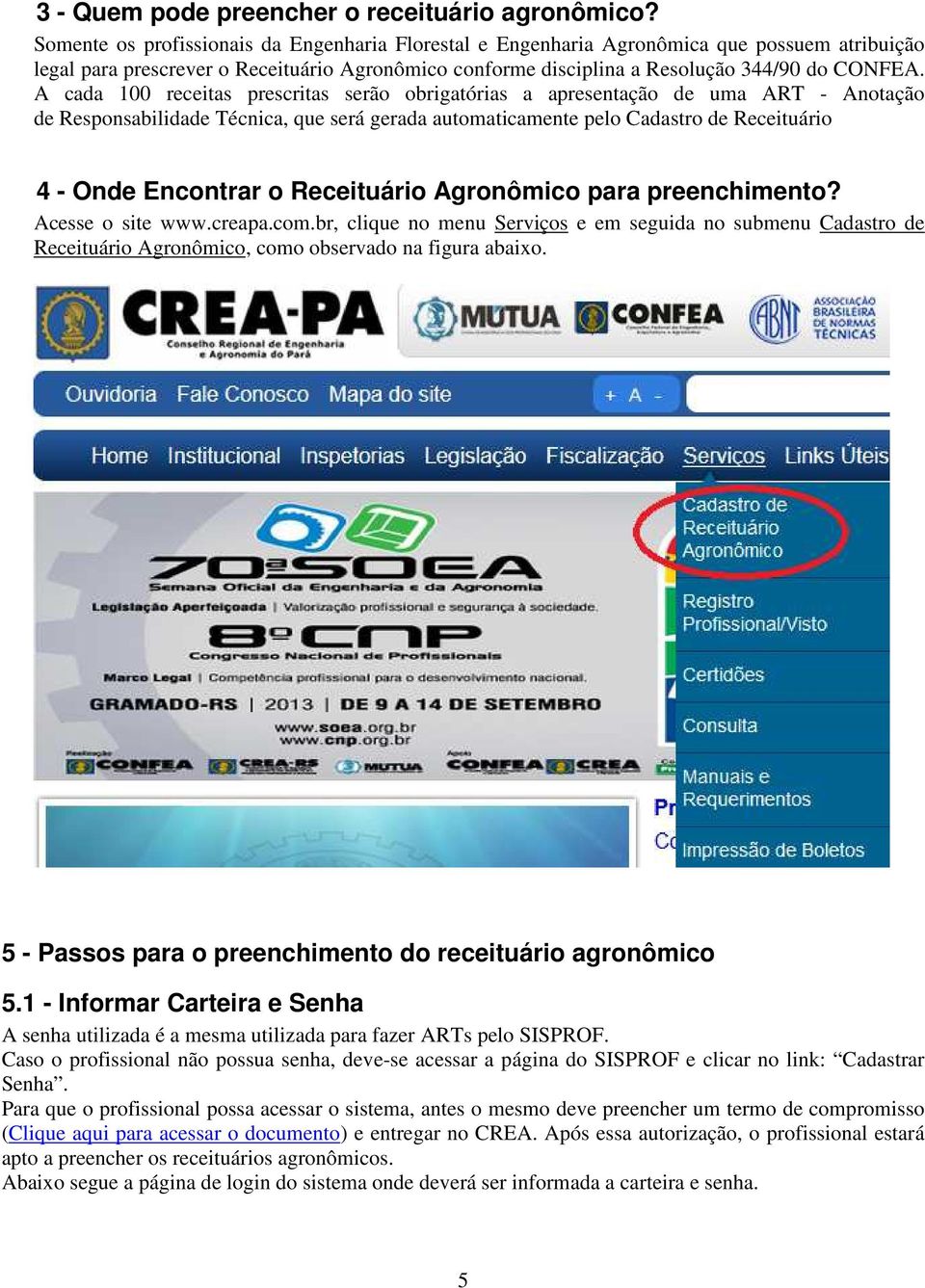 A cada 100 receitas prescritas serão obrigatórias a apresentação de uma ART - Anotação de Responsabilidade Técnica, que será gerada automaticamente pelo Cadastro de Receituário 4 - Onde Encontrar o