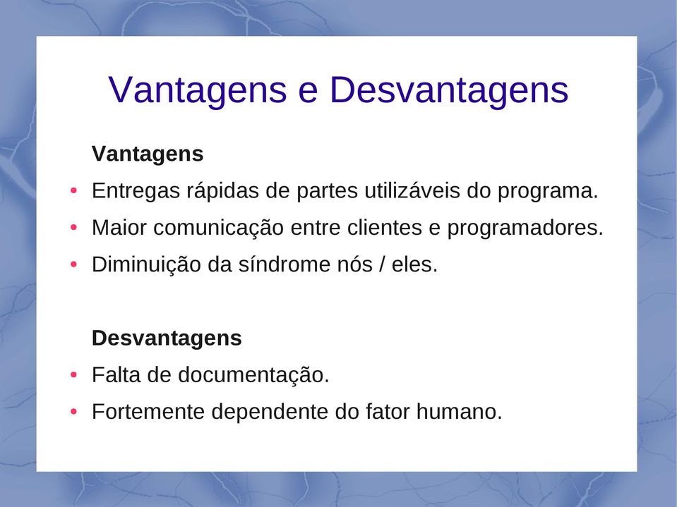 Maior comunicação entre clientes e programadores.