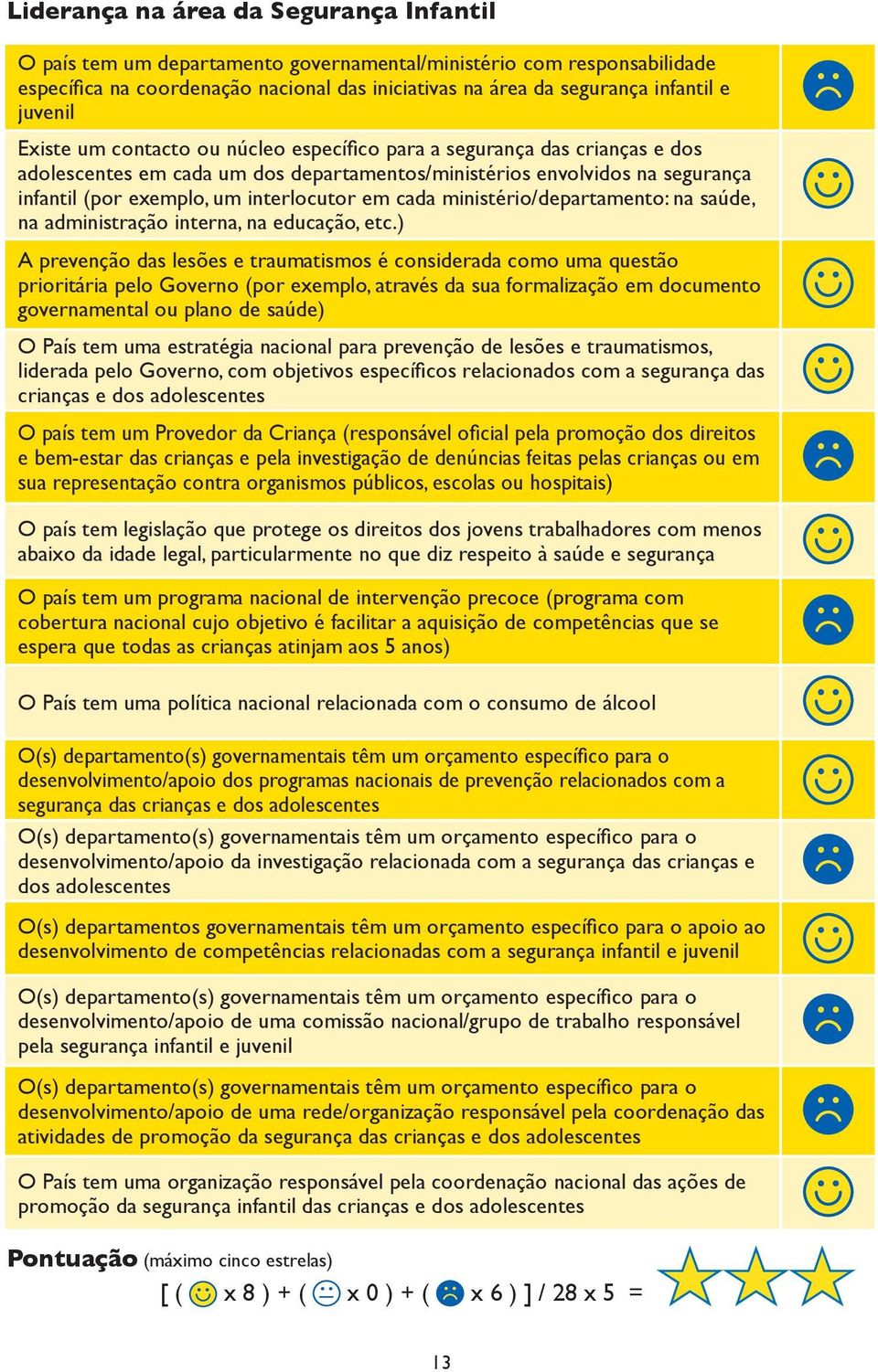 interlocutor em cada ministério/departamento: na saúde, na administração interna, na educação, etc.