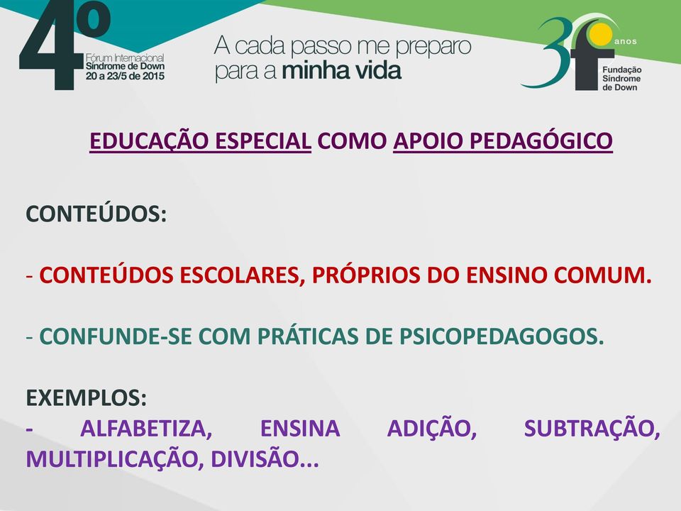 - CONFUNDE-SE COM PRÁTICAS DE PSICOPEDAGOGOS.