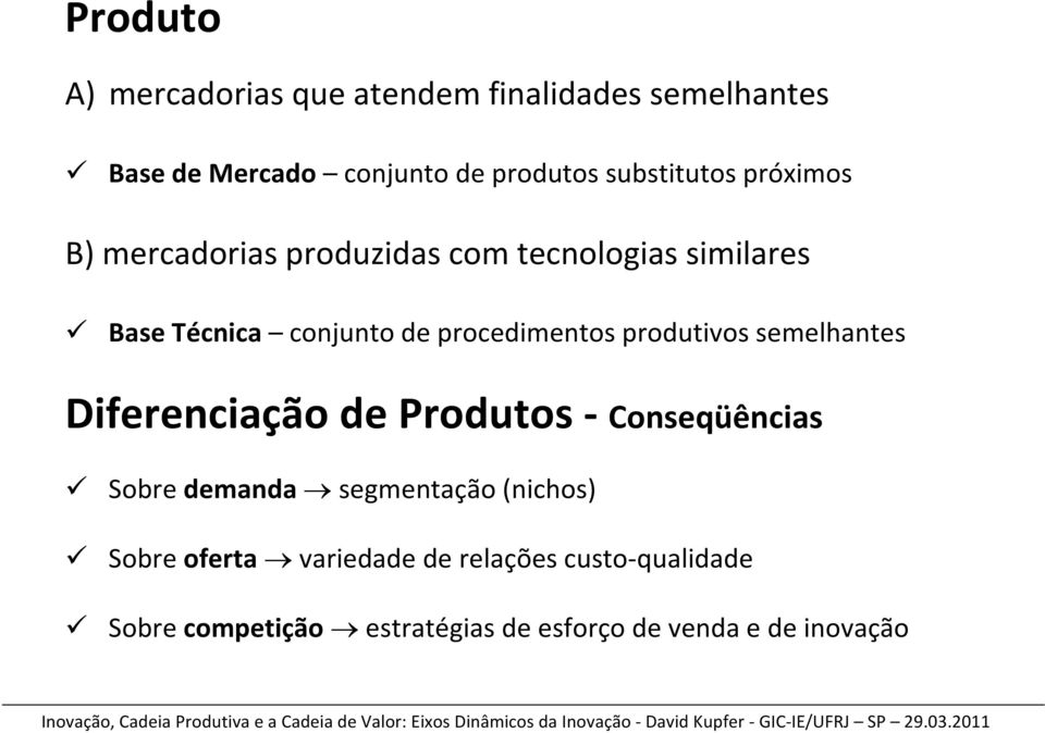 procedimentos produtivos semelhantes Diferenciação de Produtos Conseqüências Sobre demanda segmentação