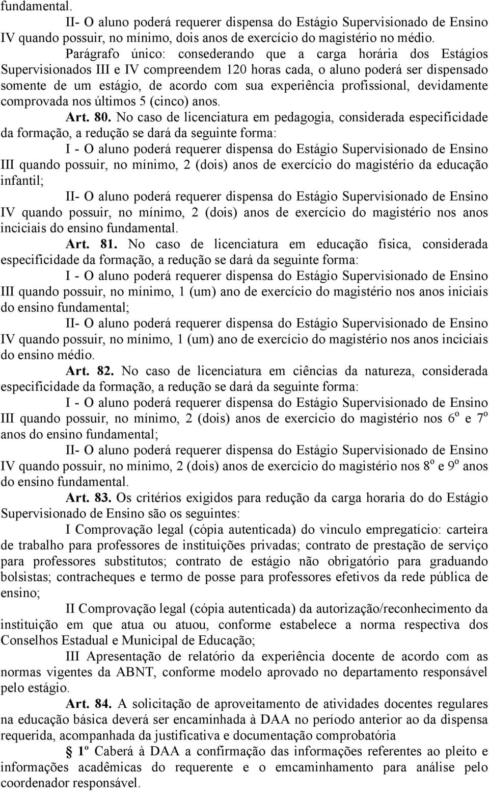 profissional, devidamente comprovada nos últimos 5 (cinco) anos. Art. 80.