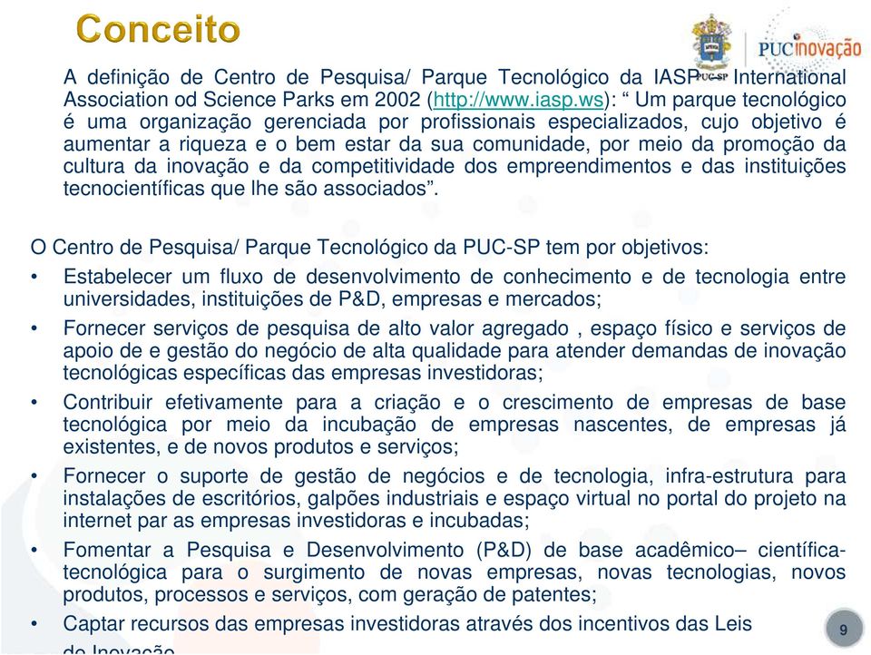 inovação e da competitividade dos empreendimentos e das instituições tecnocientíficas que lhe são associados.