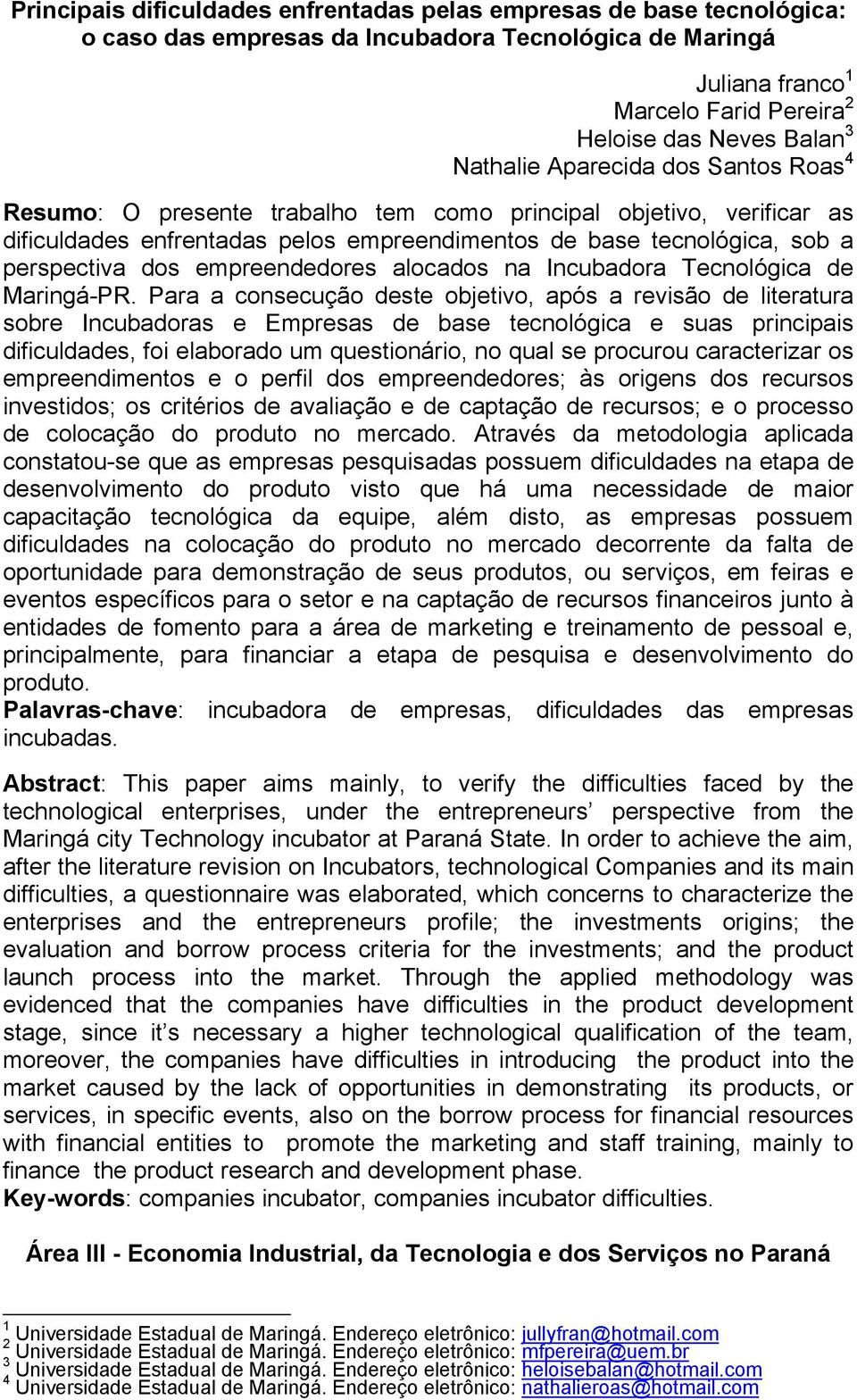 empreendedores alocados na Incubadora Tecnológica de Maringá-PR.