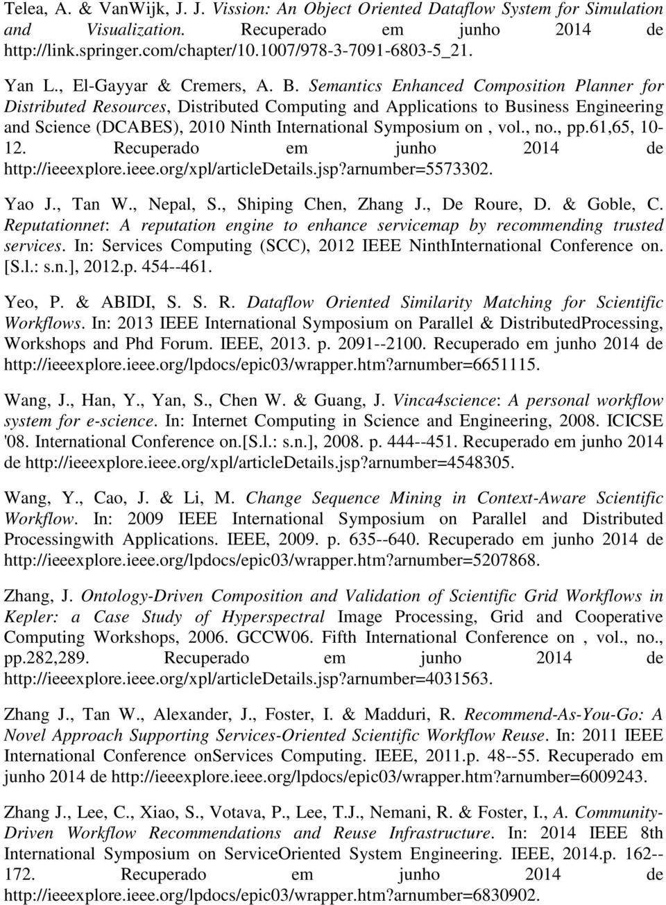 Semantics Enhanced Composition Planner for Distributed Resources, Distributed Computing and Applications to Business Engineering and Science (DCABES), 2010 Ninth International Symposium on, vol., no.