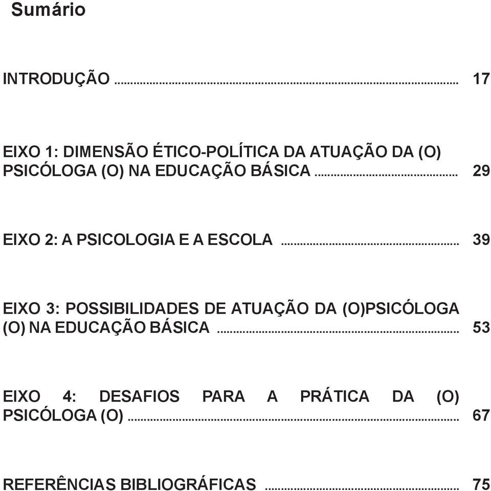 EDUCAÇÃO BÁSICA... 29 EIXO 2: A PSICOLOGIA E A ESCOLA.