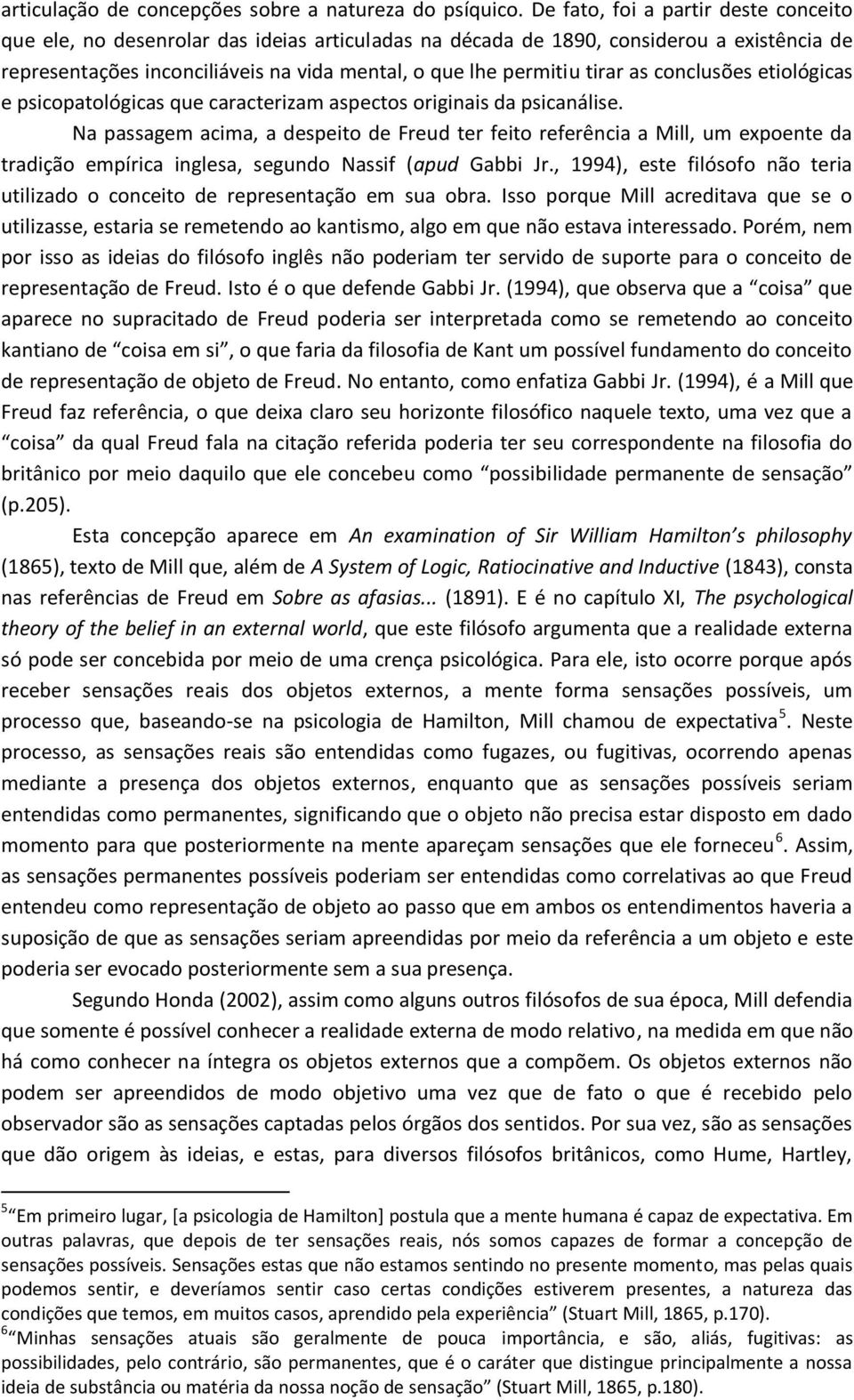 as conclusões etiológicas e psicopatológicas que caracterizam aspectos originais da psicanálise.