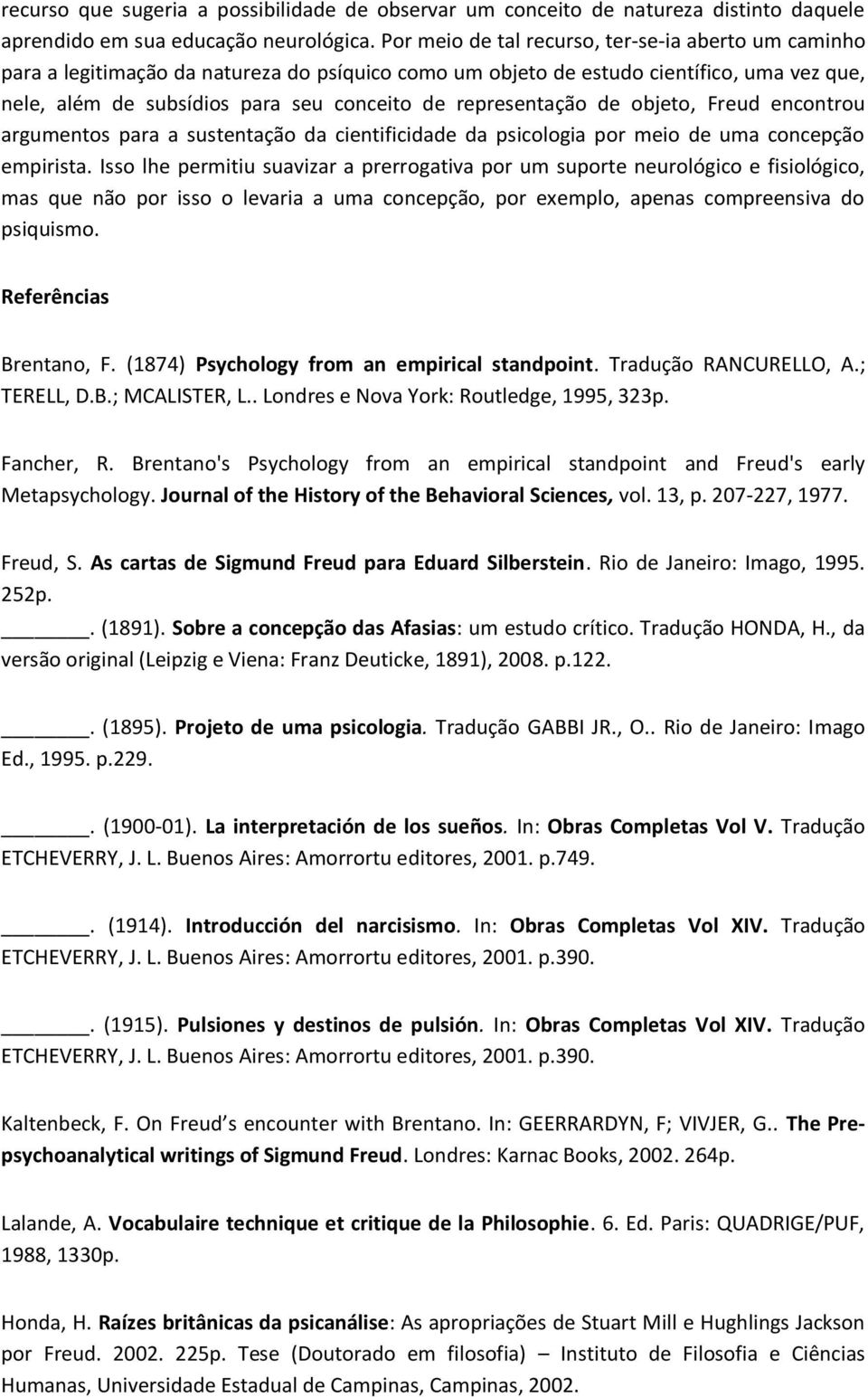 representação de objeto, Freud encontrou argumentos para a sustentação da cientificidade da psicologia por meio de uma concepção empirista.