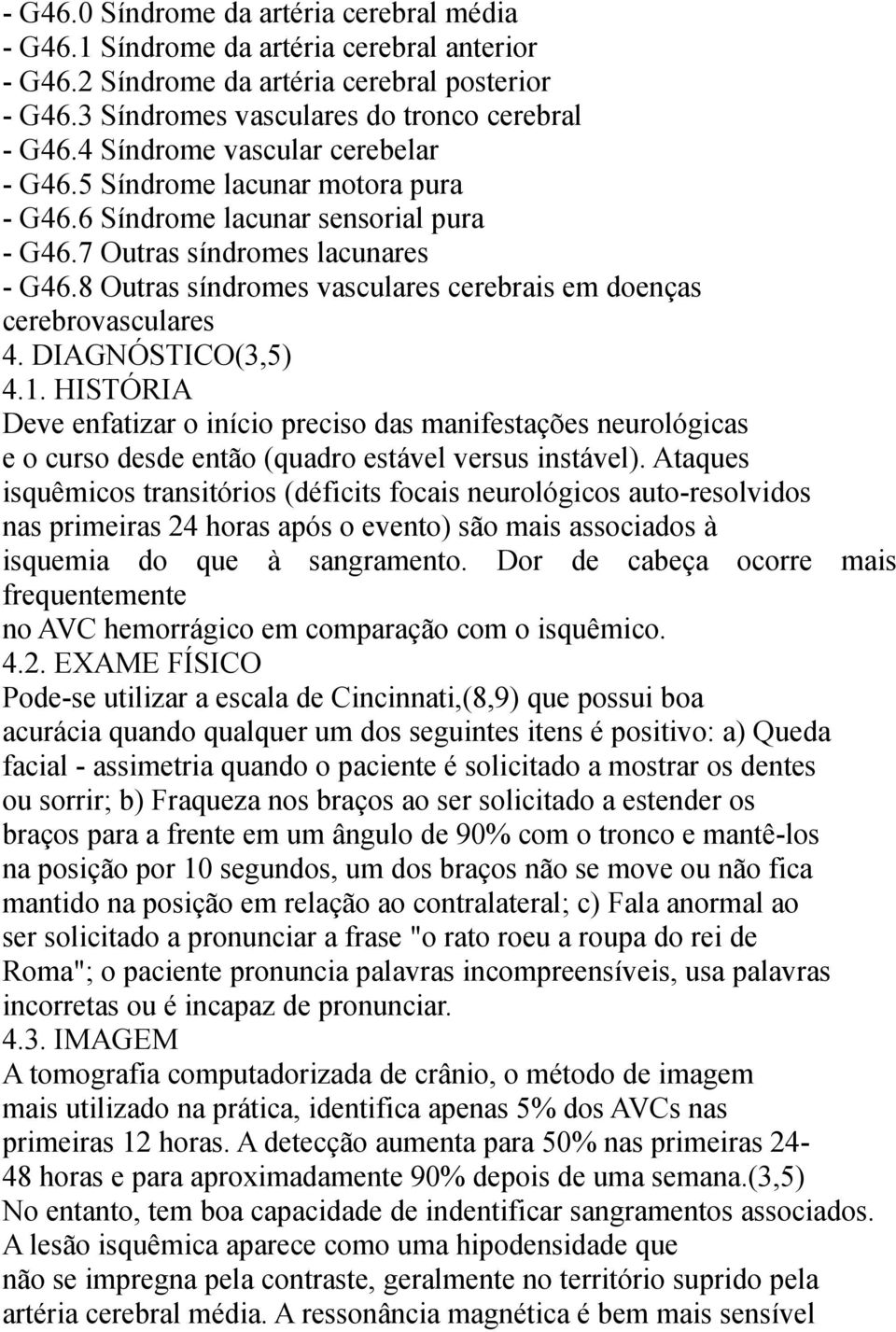 8 Outras síndromes vasculares cerebrais em doenças cerebrovasculares 4. DIAGNÓSTICO(3,5) 4.1.