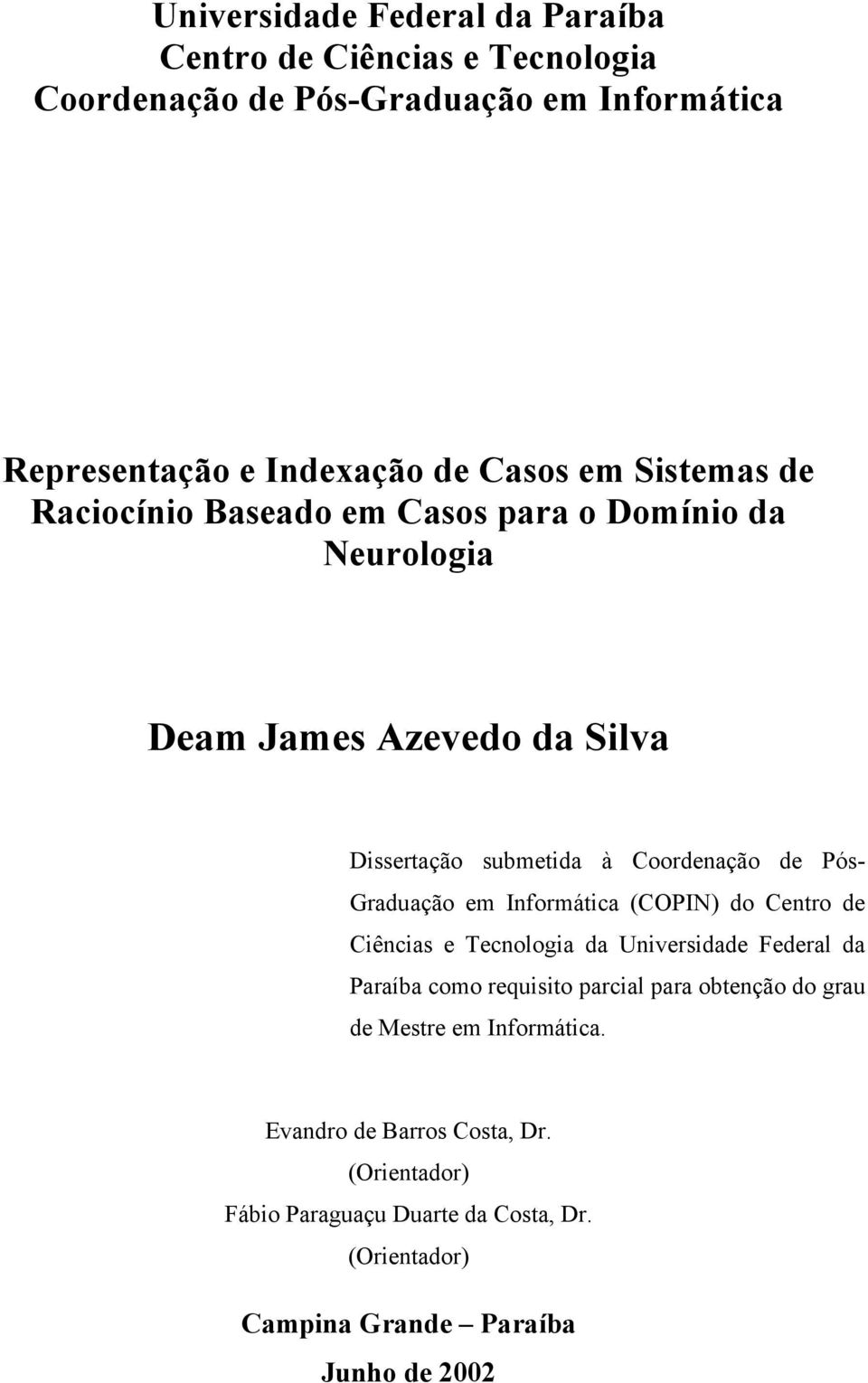 Graduação em Informática (COPIN) do Centro de Ciências e Tecnologia da Universidade Federal da Paraíba como requisito parcial para obtenção do grau