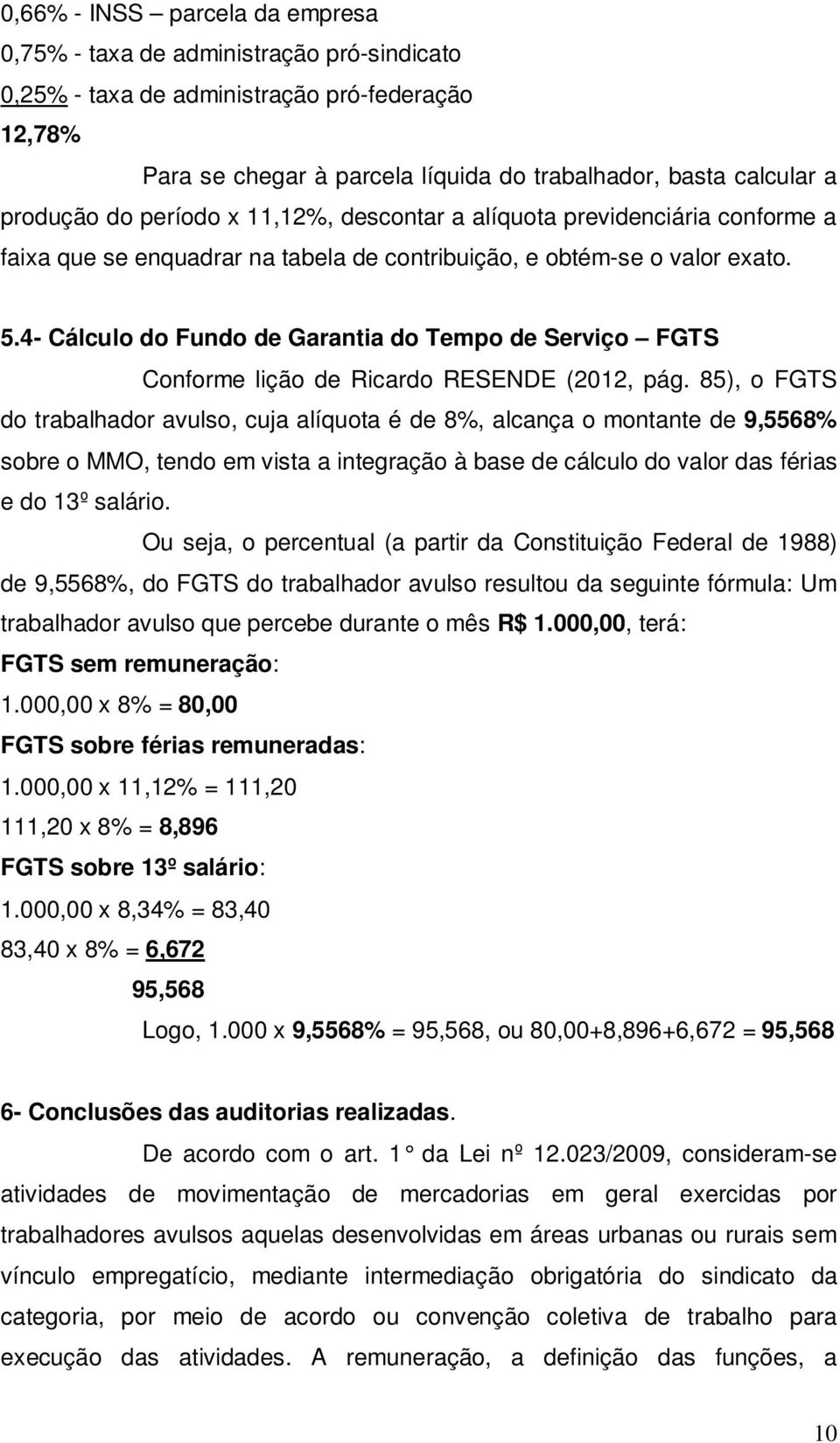 4- Cálculo do Fundo de Garantia do Tempo de Serviço FGTS Conforme lição de Ricardo RESENDE (2012, pág.