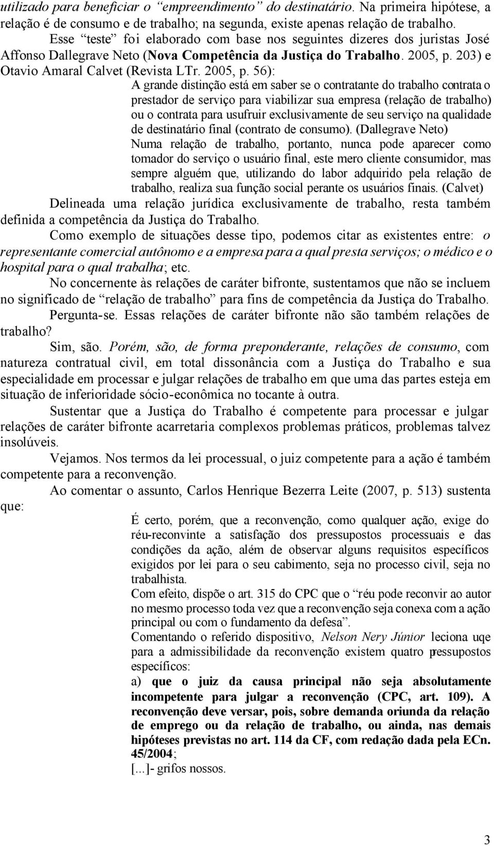 203) e Otavio Amaral Calvet (Revista LTr. 2005, p.