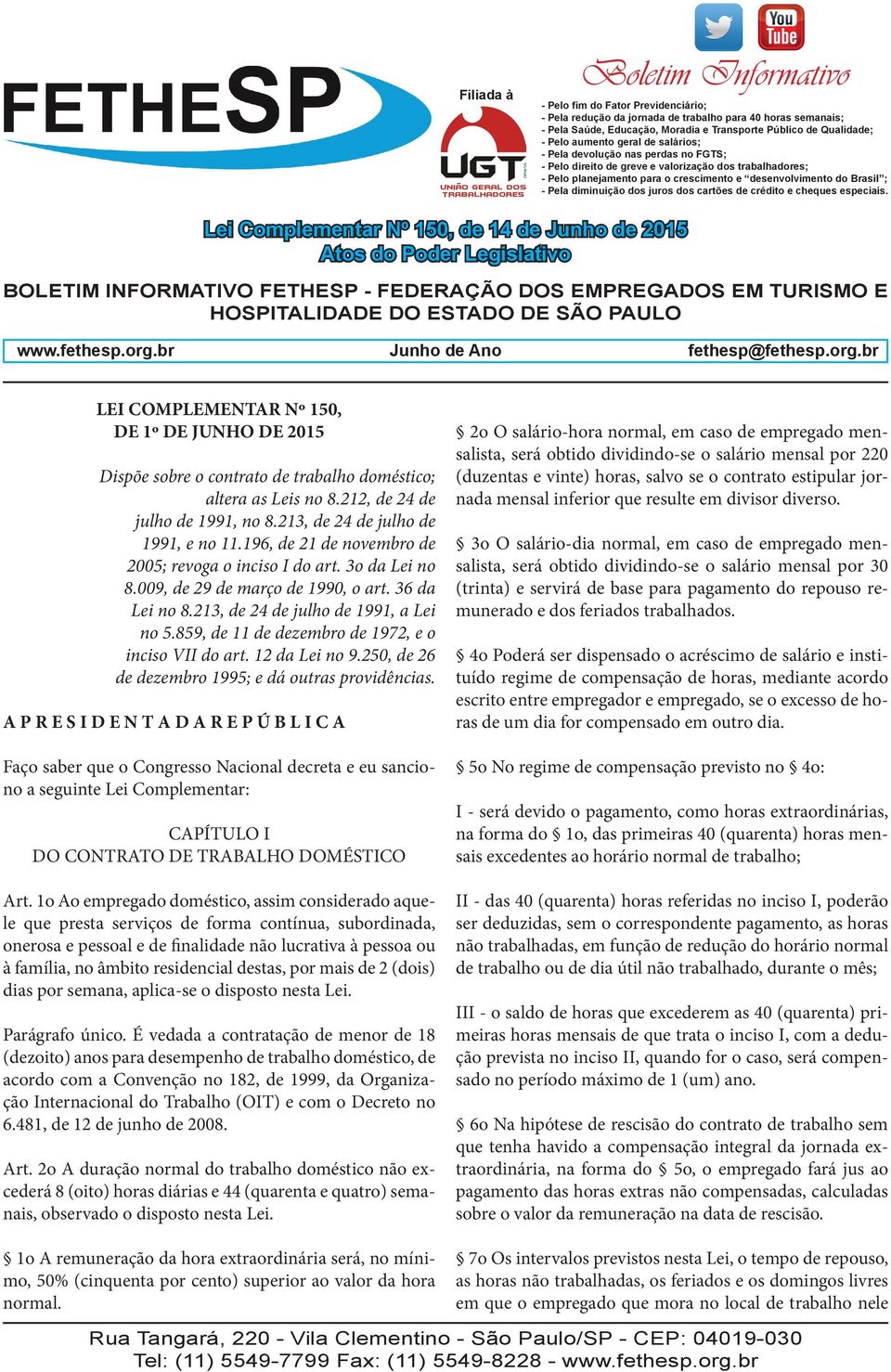 859, de 11 de dezembro de 1972, e o inciso VII do art. 12 da Lei no 9.250, de 26 de dezembro 1995; e dá outras providências.