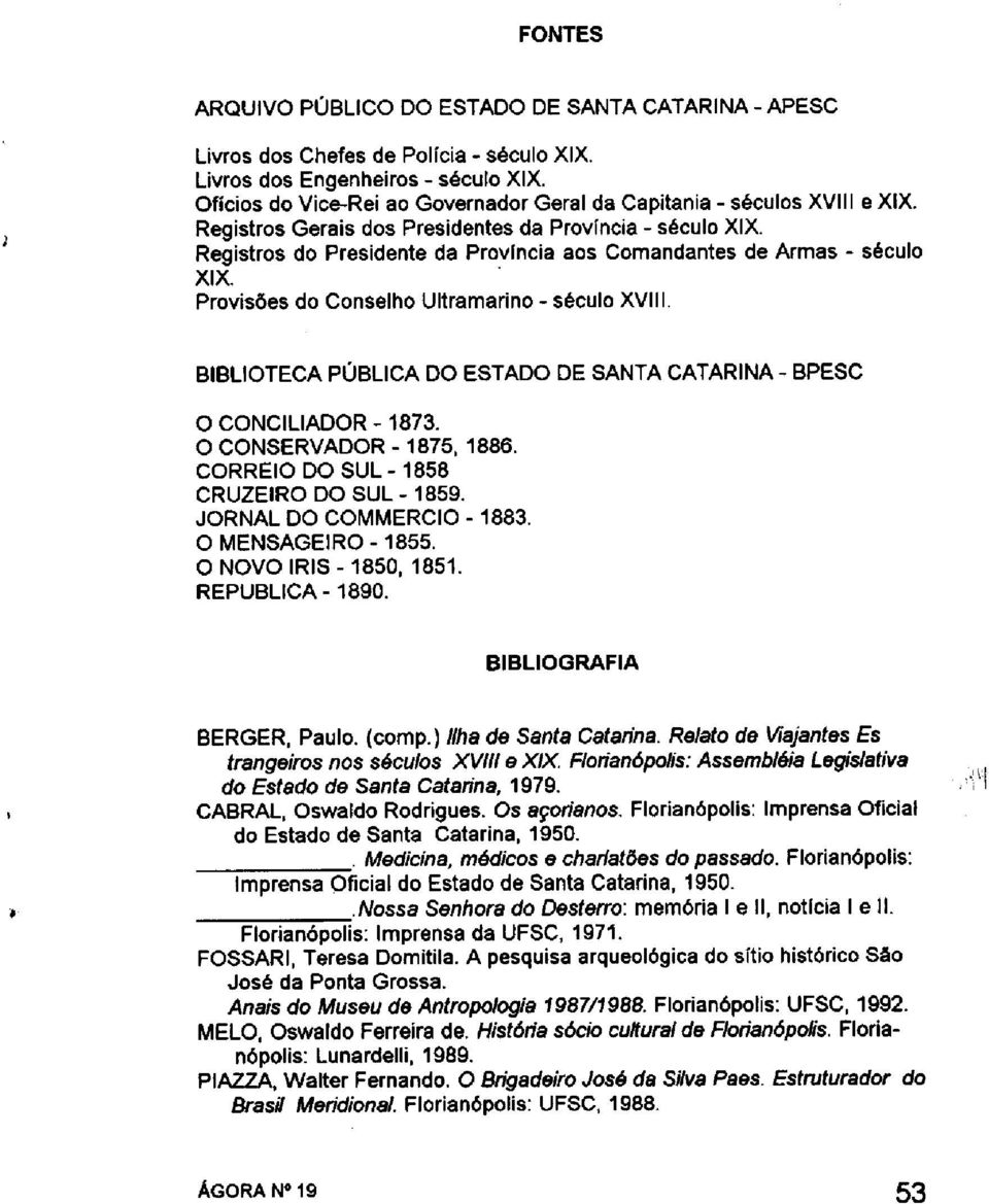 Registros do Presidente da Província aos Comandantes de Armas - século XIX. Provisões do Conselho Ultramarino - século XVIII.