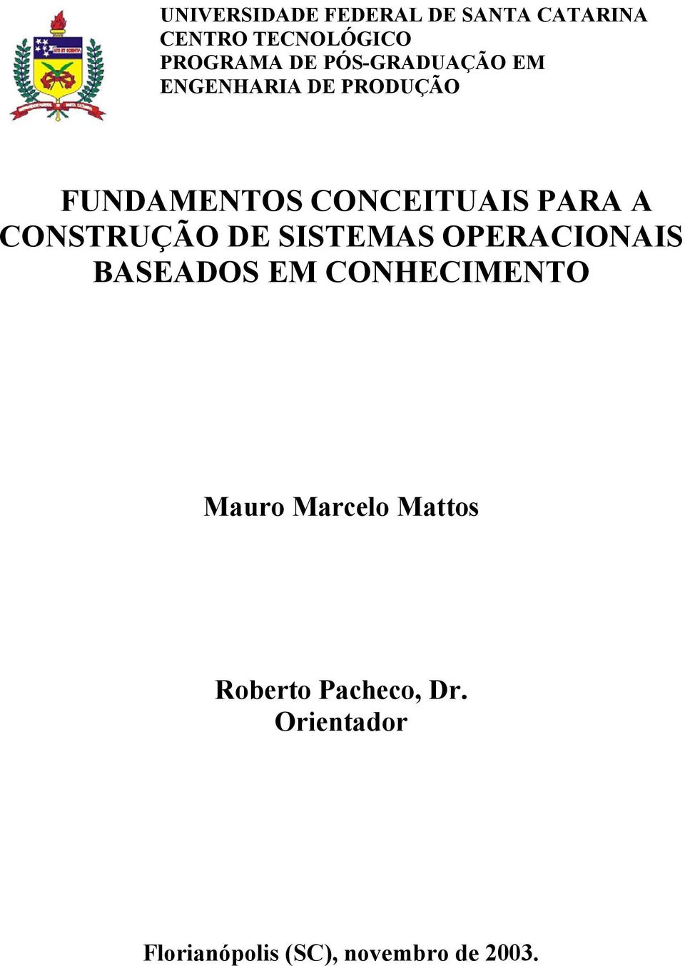 CONSTRUÇÃO DE SISTEMAS OPERACIONAIS BASEADOS EM CONHECIMENTO Mauro