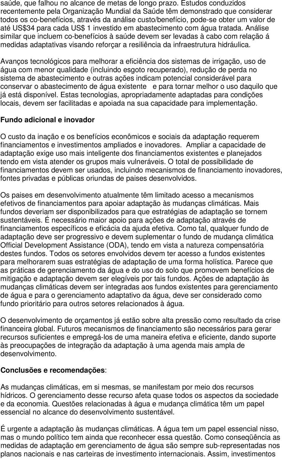 cada US$ 1 investido em abastecimento com água tratada.