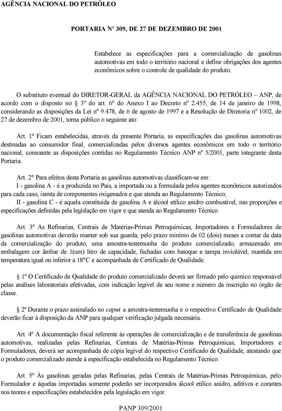 6º do Anexo I ao Decreto nº 2.455, de 14 de janeiro de 1998, considerando as disposições da Lei nº 9.