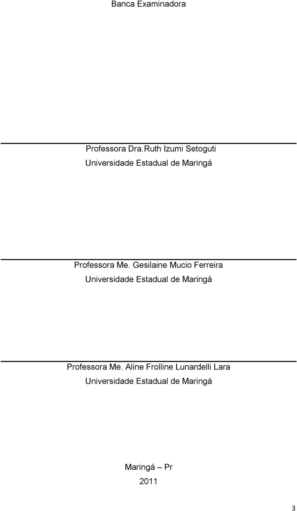 Me. Gesilaine Mucio Ferreira Universidade Estadual de Maringá