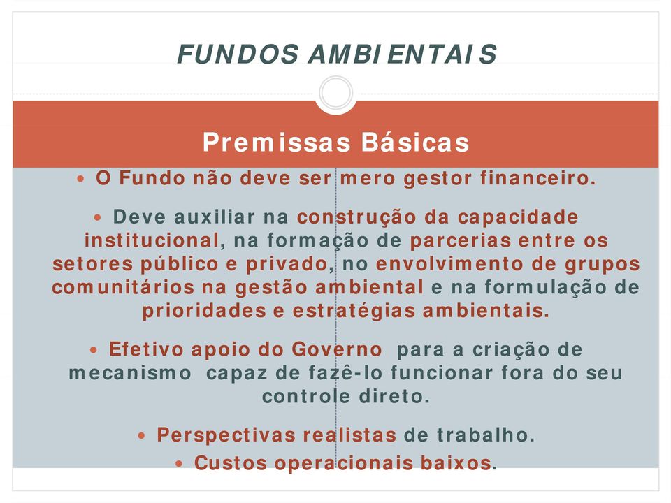 envolvimento de grupos comunitários na gestão ambiental e na formulação de prioridades e estratégias ambientais.