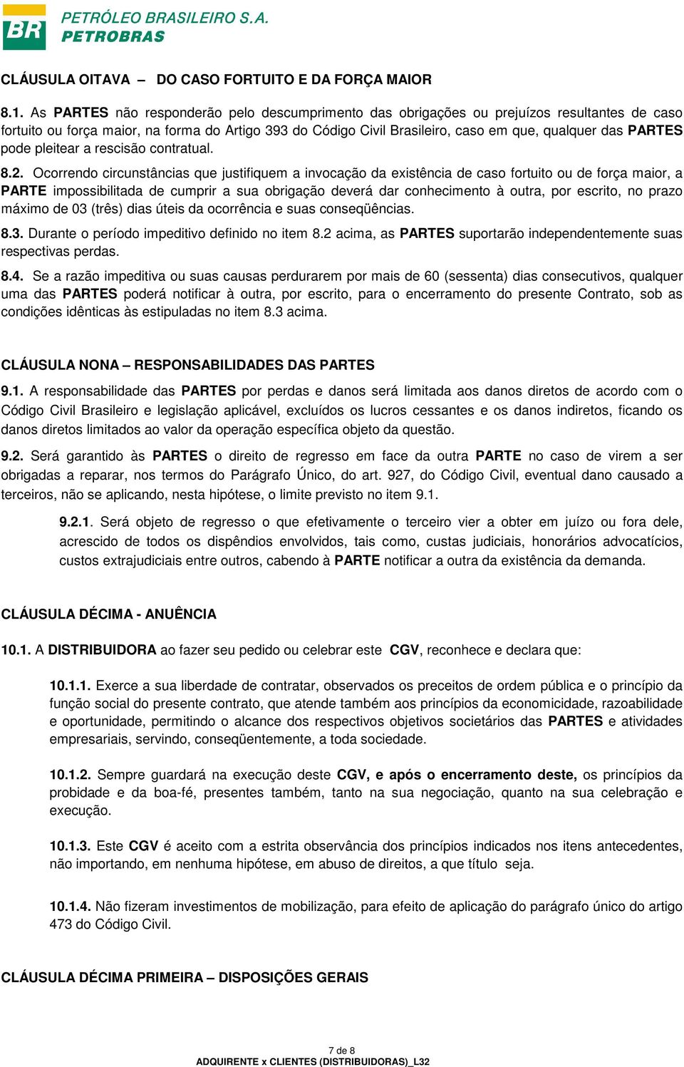 PARTES pode pleitear a rescisão contratual. 8.2.