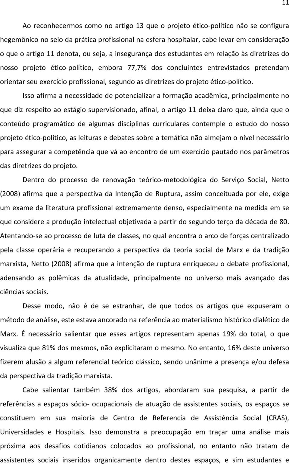 segundo as diretrizes do projeto ético-político.