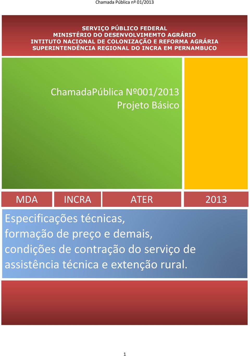 ChamadaPública Nº001/201301/2013 Projeto Basico Básico MDA INCRA ATER 2013 Especificações
