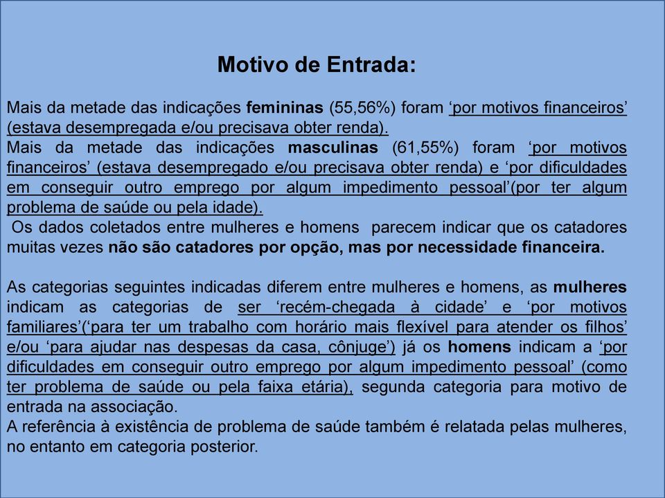 pessoal (por ter algum problema de saúde ou pela idade).