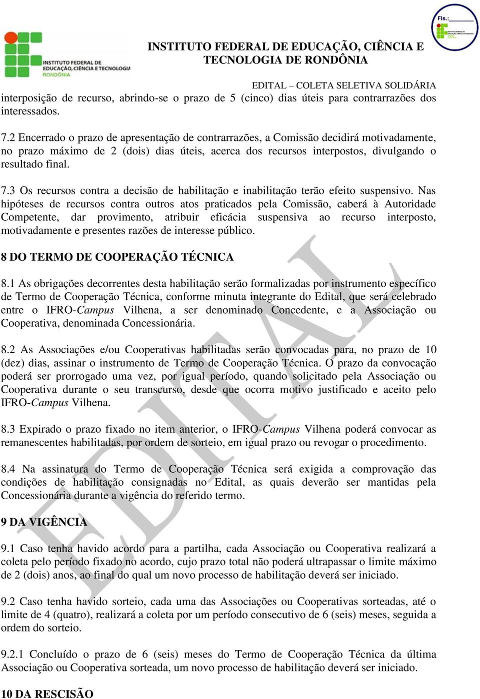 3 Os recursos contra a decisão de habilitação e inabilitação terão efeito suspensivo.