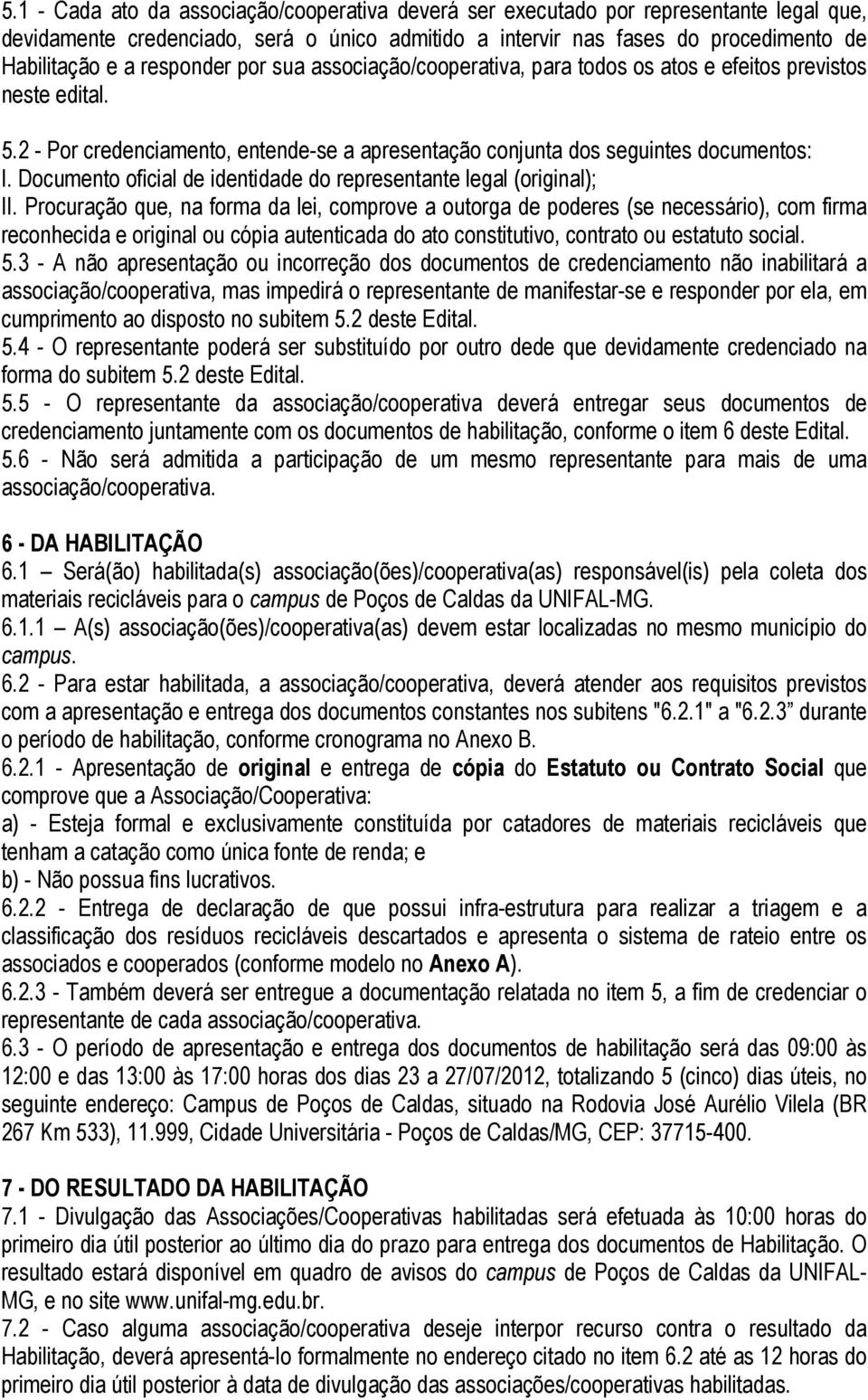 Documento oficial de identidade do representante legal (original); II.