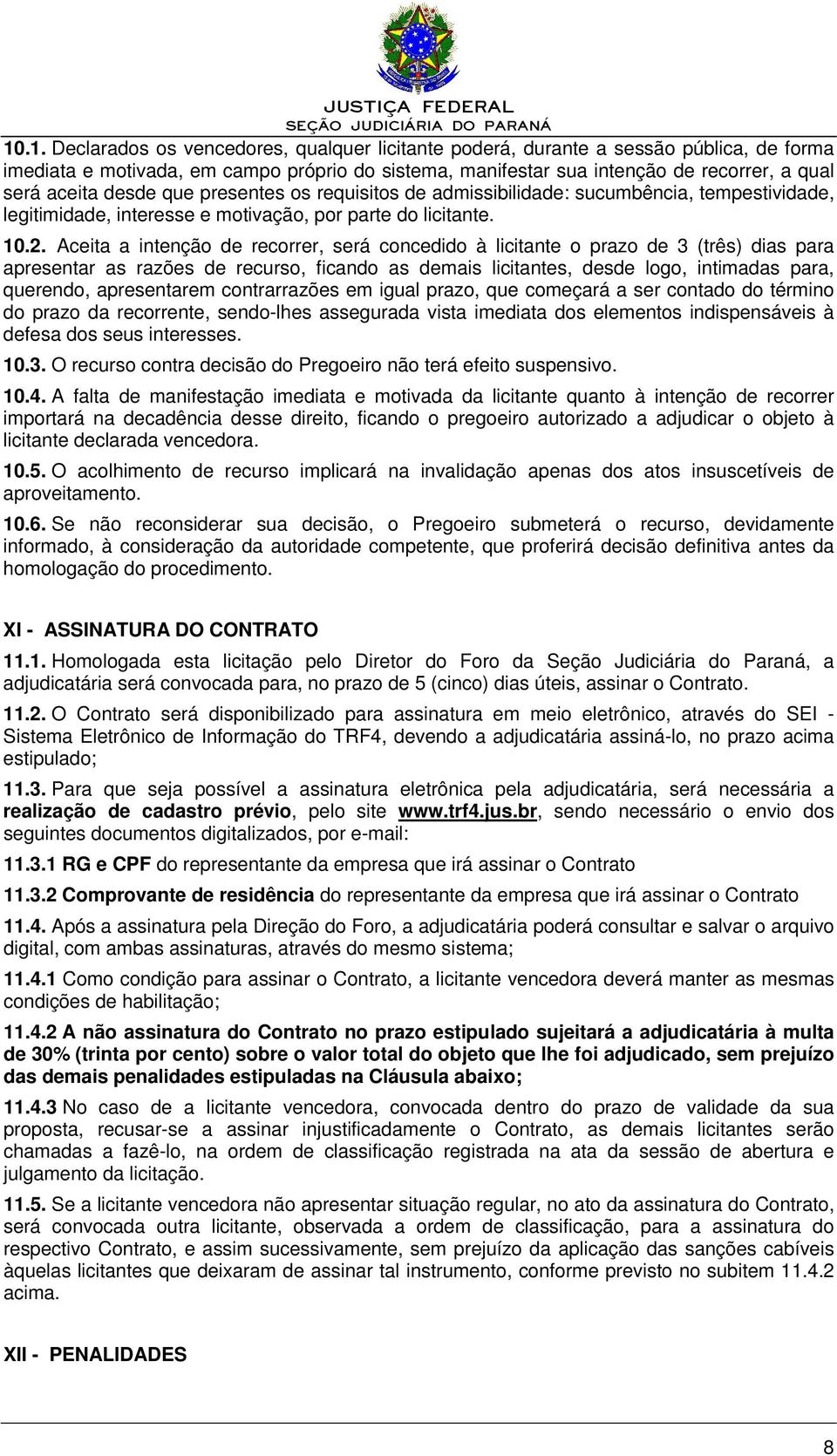 Aceita a intenção de recorrer, será concedido à licitante o prazo de 3 (três) dias para apresentar as razões de recurso, ficando as demais licitantes, desde logo, intimadas para, querendo,