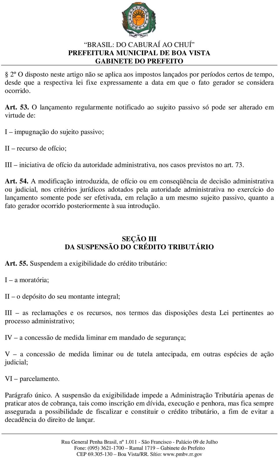 administrativa, nos casos previstos no art. 73. Art. 54.