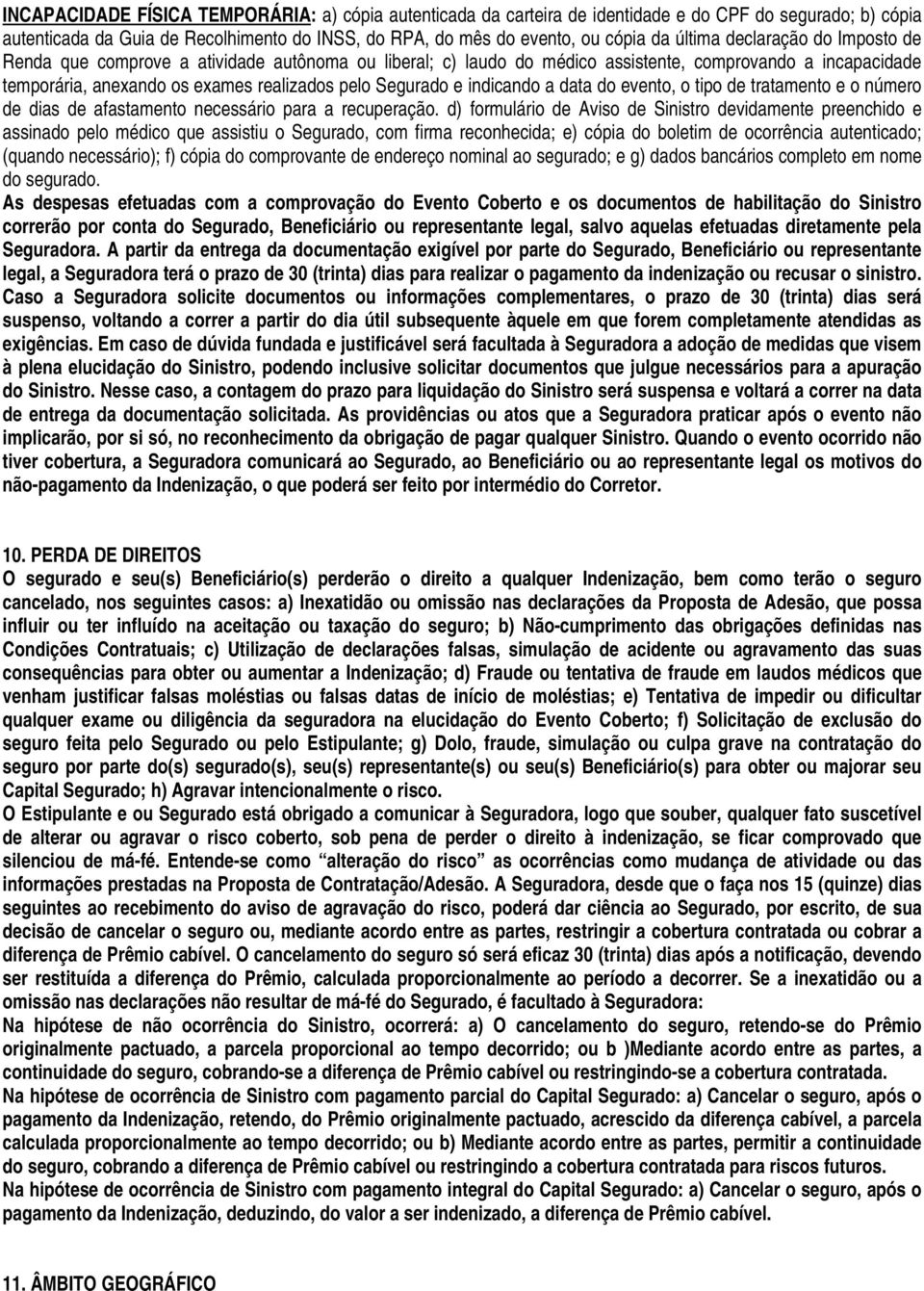 indicando a data do evento, o tipo de tratamento e o número de dias de afastamento necessário para a recuperação.