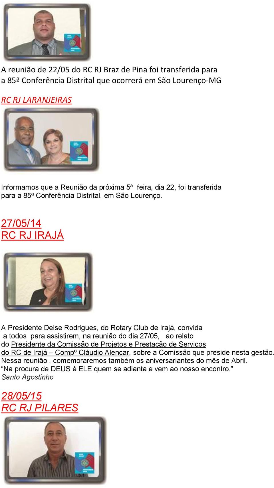 27/05/14 RC RJ IRAJÁ A Presidente Deise Rodrigues, do Rotary Club de Irajá, convida a todos para assistirem, na reunião do dia 27/05, ao relato do Presidente da Comissão de