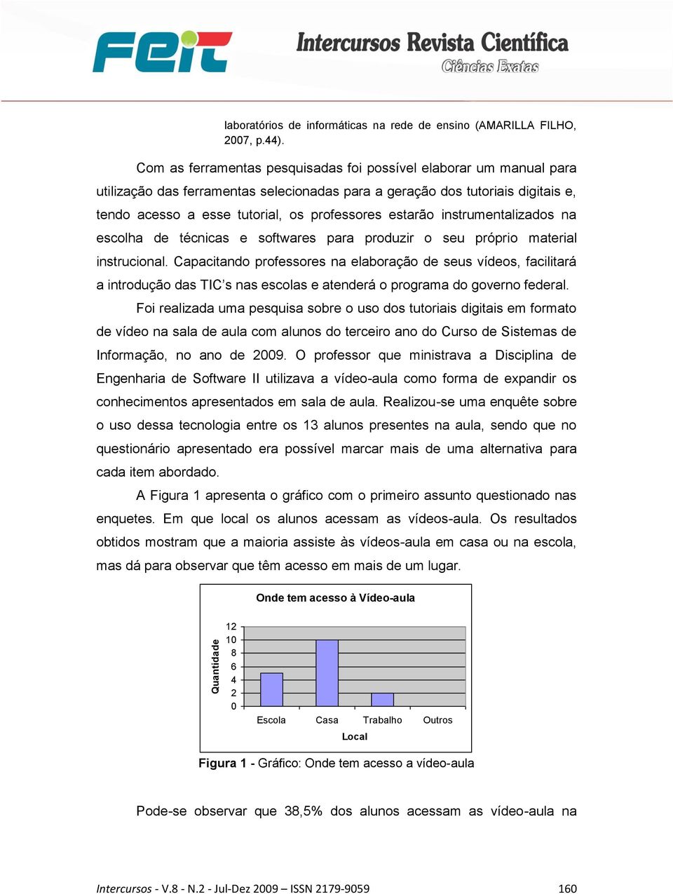 estarão instrumentalizados na escolha de técnicas e softwares para produzir o seu próprio material instrucional.