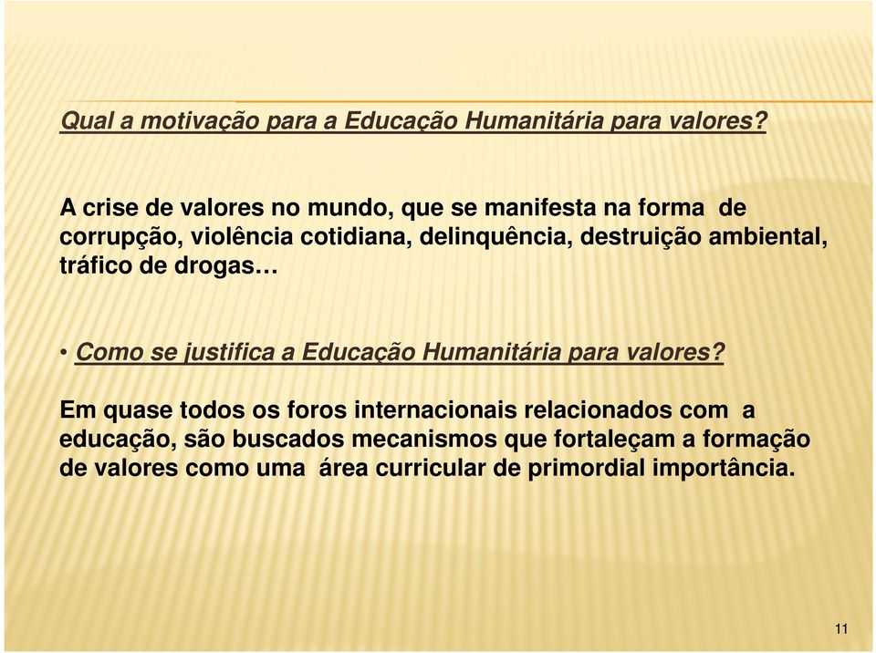 destruição ambiental, tráfico de drogas Como se justifica a Educação Humanitária para valores?