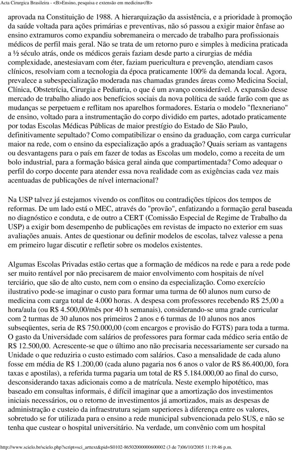 mercado de trabalho para profissionais médicos de perfil mais geral.