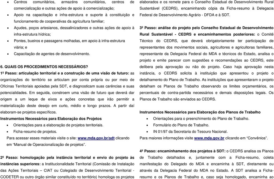 viária; e Capacitação de agentes de desenvolvimento. 6. QUAIS OS PROCEDIMENTOS NECESSÁRIOS?