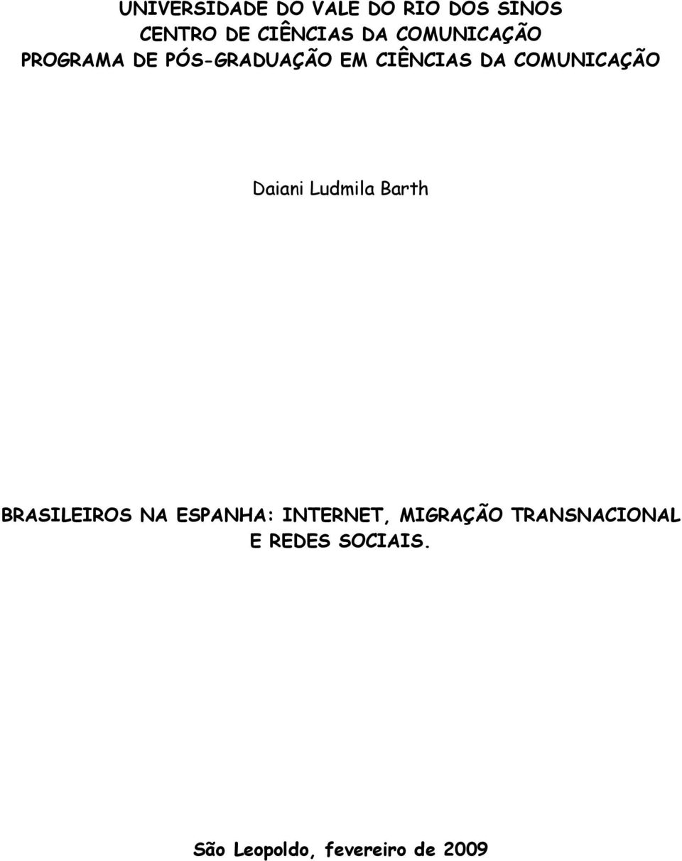 COMUNICAÇÃO Daiani Ludmila Barth BRASILEIROS NA ESPANHA: