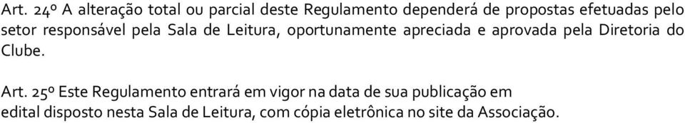 aprovada pela Diretoria do Clube. Art.