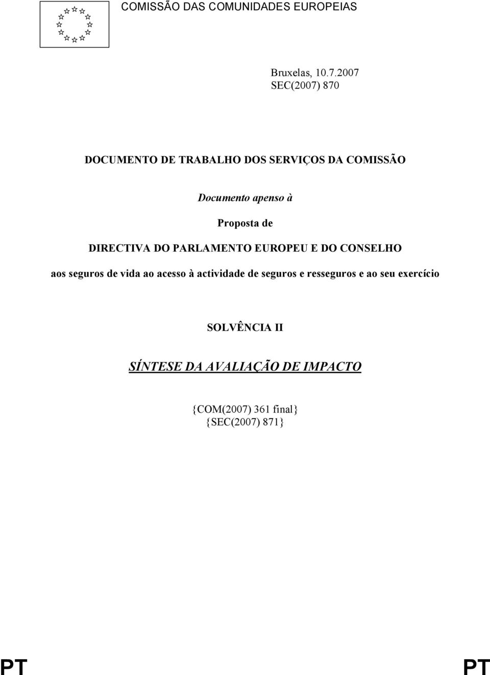 Proposta de DIRECTIVA DO PARLAMENTO EUROPEU E DO CONSELHO aos seguros de vida ao acesso à