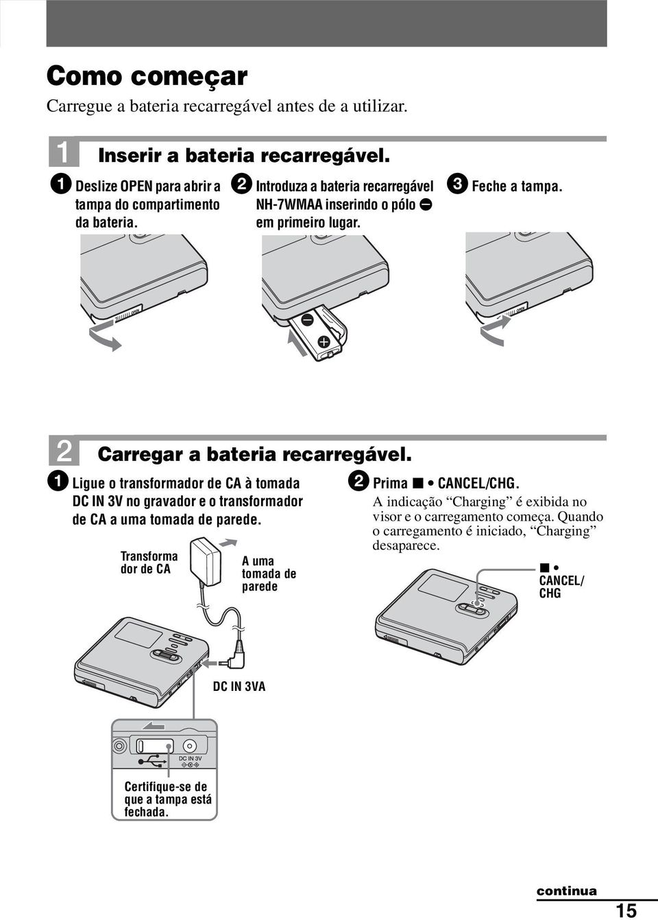 1 Ligue o transformador de CA à tomada DC IN 3V no gravador e o transformador de CA a uma tomada de parede.